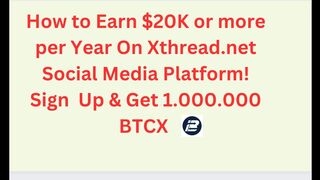 How to Earn $20K or more per Year On Xthread Social Media Platform!