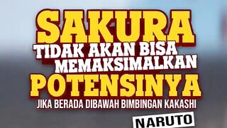 SAKURA TIDAK BISA MEMAKSIMALKAN POTENSINYA JIKA DIBAWAH BIMBINGAN KAKASHI