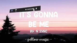 IT'S GONNA BE ME NSYNC