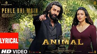 ANIMAL_PEHLE BHI MAIN(Lyrical) _ Ranbir Kapoor,Tripti Dimri _ Sandeep V _ Vishal M,Raj S _ Bhushan K.