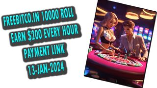 FREEBITCO.IN 10000 ROLL | EARN $200 EVERY HOUR |PAYMENT LINK 13-JAN-2024
