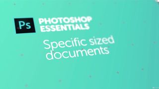 Creating a specific sized document Adobe Photoshop