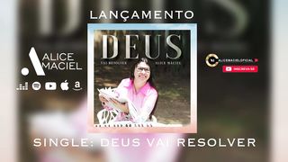 Alice Maciel - DEUS VAI RESOLVER