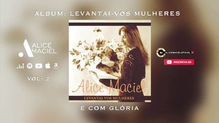 Alice Maciel - É Com Glória