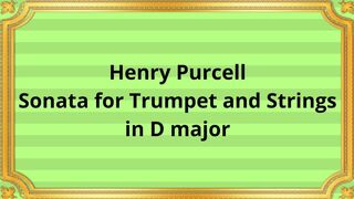 Henry Purcell Sonata for Trumpet and Strings in D major