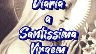 Consagração Diária a Santíssima Virgem Maria. 47