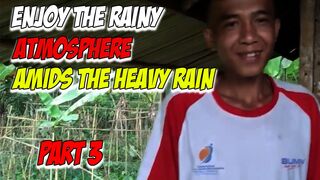 Enjoy the rainy atmosphere amids the heavy rain part 3