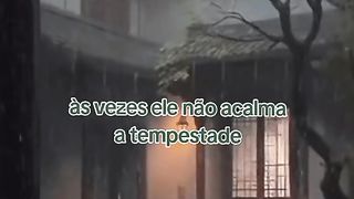 Muitas as vezes ele nao acalma a tempestade!