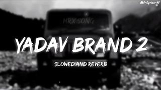 Yadav Brand 2 Lofi(Slowed+Reverb)Song/@Akt-Lyrics-Yt@tseries/#viral#lofimusic#trending#lofi.