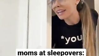 Moms At Sleepovers Be Like
