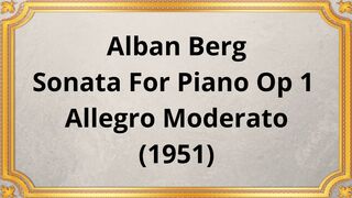Alban Berg Sonata For Piano Op 1 Allegro Moderato (1951)