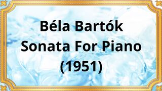 Béla Bartók Sonata For Piano (1951)
