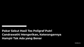 Pakar Sebut Hasil Tes Poligraf Putri Candrawathi Mengerikan