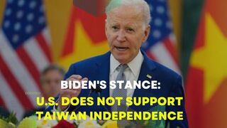 Biden's Stance: U.S.Does Not Support Taiwan Independence
