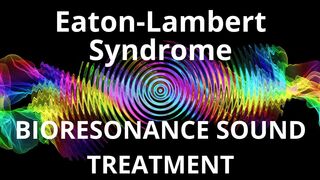 Eaton - Lambert Syndrome _ Sound therapy session _ Sounds of nature