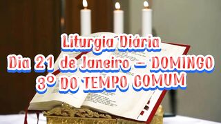 Liturgia Diária Dia 21 de Janeiro – DOMINGO 3º DO TEMPO COMUM.