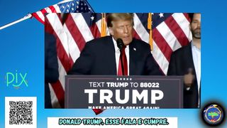 Donald Trump, esse fala e cumpre.