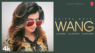 WANG (Official Video) - Shipra Goyal - Goldboy - Veet Baljit - Latest Punjabi Songs 2024