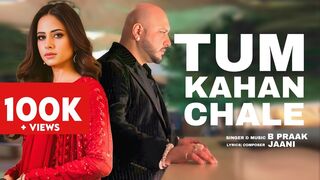 Tum Kahan Chale - B Praak - Sargun Mehta - New Punjabi song 2024 - New Punjabi Hit #bpraak #bpraak