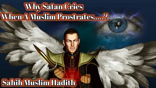 Why Satan Cries | Hadees In English | Sahih Muslim Hadith