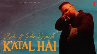 KATAL HAI (Official Video) - BALI feat INDER DOSANJH - Latest Punjabi Songs 2024