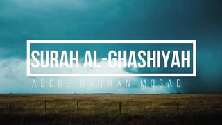 Surah Al Ghashiyah | Abdul Rahman Mosad | سورة الغاشية‎ | عبدالرحمن مسعد
