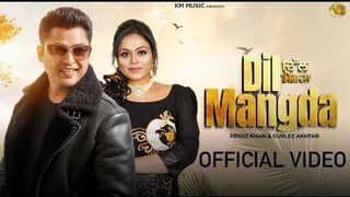DIL MANGDA (OFFICIAL VIDEO)- FEROZ KHAN - GURLEZ AKHTAR -NEW PUNJABI SONG 2024 - BEAT SONG -KM MUSIC