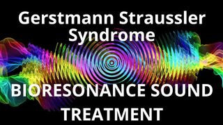 Gerstmann Straussler Syndrome_Sound therapy session_Sounds of nature