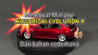 Membuat miniatur mitsubishi evalutio xdari bahan sederhana