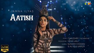 Aatish - Chaudhry - Laaj Productions - Hum Films - Amna Ilyas - Sunidhi Chauhan & Ali Quli Mirza