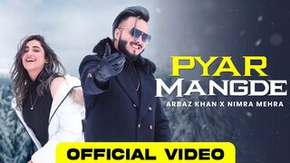 Pyar Mangde - Arbaz Khan - Nimra Mehra - New Punjabi Song 2023 - Punjabi Love Songs - Romantic Songs