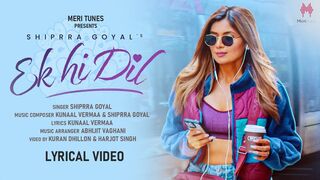 Ek hi Dil (Full Video) Shipra Goyal - Kunaal Vermaa - Latest Songs 2023 - New Songs 2023 - Meri Tune