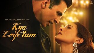 Kya Loge Tum - Akshay Kumar - Amyra Dastur - BPraak - Jaani - Arvindr Khaira - Zohrajabee