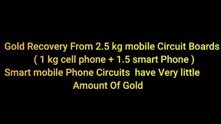 Gold Recovery From Mobile Phone Circuit Boards _ Recover Gold From Mobile Phone