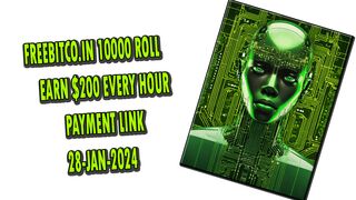 FREEBITCO.IN 10000 ROLL | EARN $200 EVERY HOUR |PAYMENT LINK 28-JAN-2024