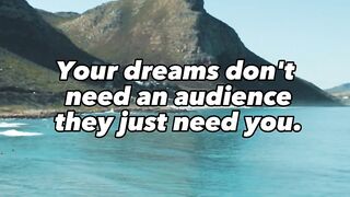 Your Dreams don't need an audience