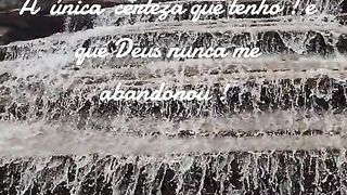 A nunca certeza que tenho é que Deus esta comigo