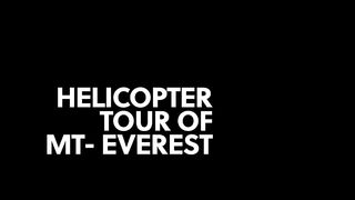 A Helicopter Flight to Mount Everest