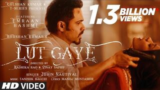 Lut Gaye (Full Song) Emraan Hashmi, Yukti - Jubin N, Tanishk B, Manoj M - Bhushan K - Radhika-Vinay
