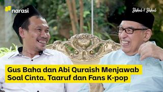 Gus Baha dan Abi Quraish Menjawab Soal Cinta, Taaruf dan Fans K-pop (Part 2)