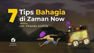 Motion Graphic: 7 Tips Bahagia di Zaman Now - Ustadz Dr. Firanda Andirja, M.A.