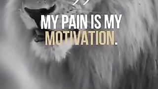 My pain is my motivation