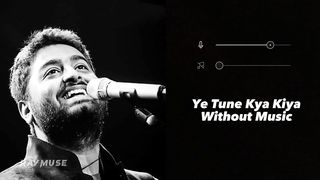 Ye Tune Kya Kiya (Without Music Vocals Only) _ Arijit Singh _ Unreleased Version.