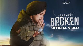 BROKEN (OFFICIAL VIDEO) - GURPANNU - ELLIE - NEW PUNJABI SONG 2024 -