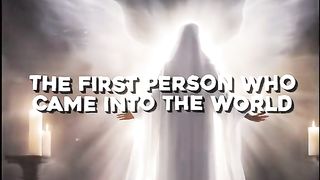 THE FIRST PERSON CAME INTO THE EARTH ☺️