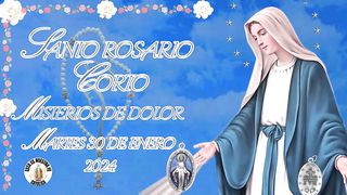 SANTO ROSARIO MARTES 30 DE ENERO DE 2024 MISTERIOS DE DOLOR