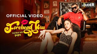 Forehead Kiss (Official Music Video) ｜ Thoda Bai PiPi ｜ Let's Get LOUDER