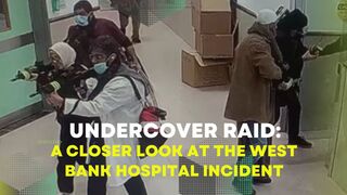 Undercover Raid: A Closer Look at the West Bank Hospital Incident