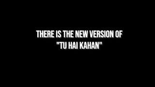 NEW VERSION OF "TU HAI KHAN"-AUR