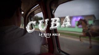Cuba - La Ruta Mala